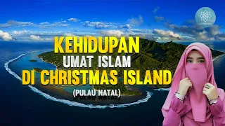 BEGINILAH KEHIDUPAN UMAT MUSLIM DI PULAU NATAL II CHRISTMAS ISLAND