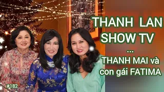 THANH LAN SHOW TV #182 - THANH MAI và con gái FATIMA mùa đông 2023