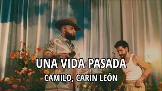 Camilo, Carin León - Una vida pasada (Letra/Lyrics)