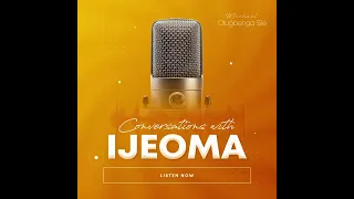 Conversations with Ijeoma . . . Episode 2.