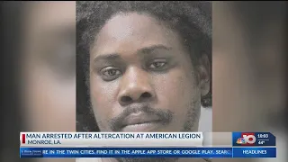 Man arrested after altercation at american legion Monroe, La.