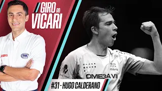 Hugo Calderano - Episódio #31 | Giro do Vicari