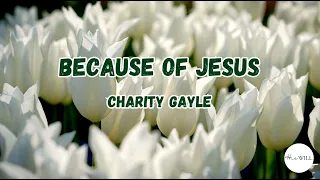 Because of Jesus (Lyrics) | Charity Gayle