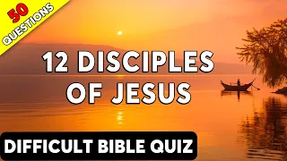 12 DISCIPLES OF JESUS - 50 BIBLE QUESTIONS TRUE OR FALSE TO TEST YOUR BIBLE KNOWLEDGE