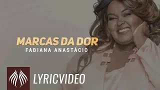 Fabiana Anastácio | Marcas da Dor  "Lyric Vídeo"