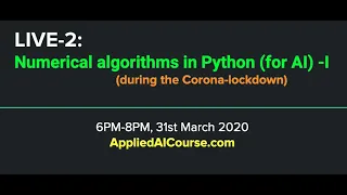 LIVE-2:  Numerical algorithms using Python (for AI) - I