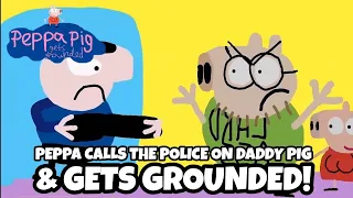 PPGG S1E32: Peppa calls the police on Daddy Pig and gets grounded!