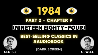 1984 - PART 2 - Chapter 9 - Nineteen eighty four by  George Orwell