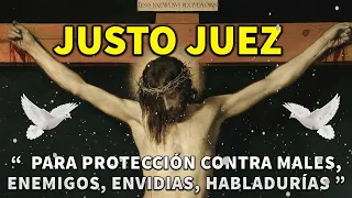 JUSTO JUEZ PARA PROTECCIÓN CONTRA MALES, ENEMIGOS, ENVIDIAS, HABLADURÍAS Y OTROS PELIGROS