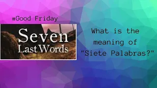 #HolyWeekSpecial  "Good Friday, the Siete Palabras, 2022"