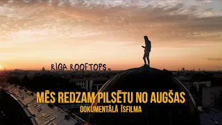 Riga Rooftops: Mēs redzam pilsētu no augšas