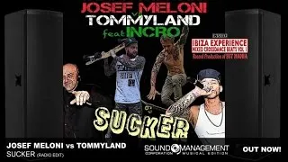 Josef Meloni vs Tommyland ft. Incro - Sucker (HIT MANIA 2015 - IBIZA EXPERIENCE 1)