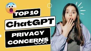 ChatGPT Privacy Concerns | How to Safeguard Your Data and Protect Your Privacy ?