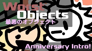 Worst Objects | Anniversary Intro
