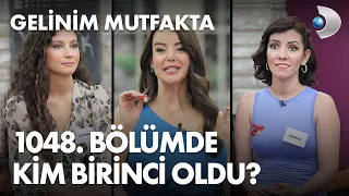 Gelinim Mutfakta 1048. Bölümde gün birincisi kim oldu? 14 Aralık 2022