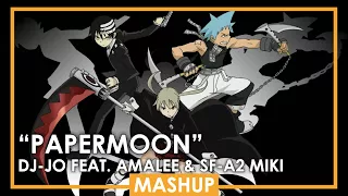 Mashup - “PAPERMOON” | Soul Eater OP 2 | dj-Jo feat. AmaLee & SF-A2 Miki