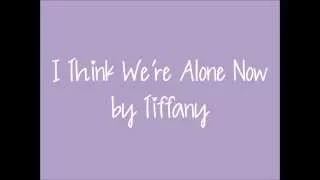 I Think We're Alone Now - Tiffany - Lyrics