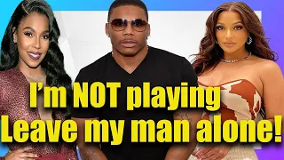 Ashanti tells rapper Nelly's  bothersome ex Shantel Jackson to leave them alone! Clips