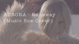 AURORA - Runaway (Music Box Cover)