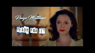 Paige Matthews - Ready for it (Charmed)