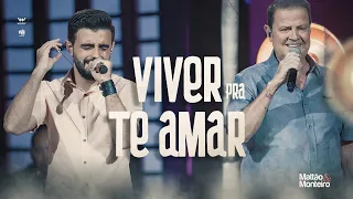 Viver pra te amar -  Mattão e Monteiro (DVD M&M – 40 anos)