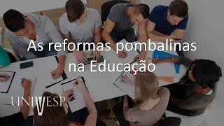 História da Educação - As reformas pombalinas na Educação