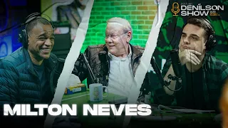 MILTON NEVES | Podcast Denílson Show #28