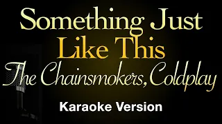 Something Just Like This - The Chainsmokers & Coldplay (Karaoke Songs With Lyrics - Original Key)