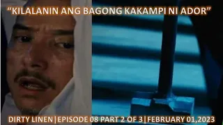 "ABANGAN ANG BAGONG KAKAMPI NI ADOR|DIRTY LINEN|EPISODE 08 PART 2 OF 3|FEBRUARY 01,2023