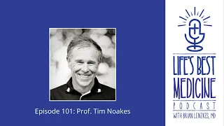 Life's Best Medicine Episode 101 - Prof. Tim Noakes