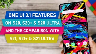 NEW One UI 3.1 Features on Samsung S20, S20+ & S20 Ultra - Compare with Galaxy S21, S21+ & S21 Ultra