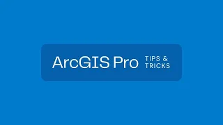 20 ArcGIS Pro Tips & Tricks