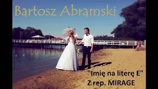 Bartosz Abramski - Imię na literę E (z rep. MIRAGE)