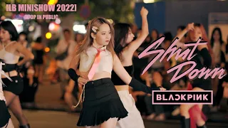 [LB MINI SHOW 2022] [KPOP IN PUBLIC ] BLACKPINK - “SHUT DOWN” | BESTEVER Dance Cover from Vietnam
