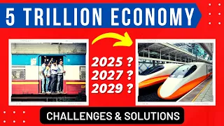 5 Trillion Economy - WHEN & HOW Can India Become A 5 Trillion Economy| Challenges & Solutions