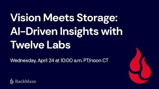 Vision Meets Storage: AI-Driven Insights with Twelve Labs