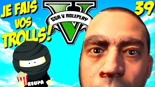 Je fais vos trolls 39 ! (GTA 5 RP)