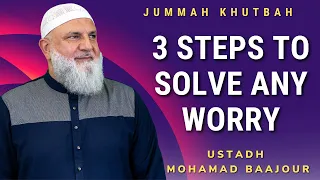 3 Steps to Solve Any Worry  | Jumuah Khutbah | Ustadh Mohamad Baajour