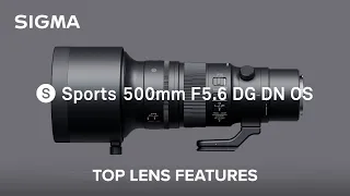 SIGMA 500mm F5.6 DG DN OS | Sports Lens - Top Features