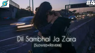 Dil Sambhal Jaa Zara | Lofi (Slowed + reverbed) | Arijit  Singh | |LOFI BOLLYWOOD SONG 2022