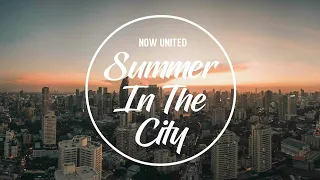 Now United - Summer In The City (Lyrics)