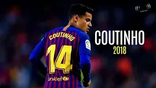 Philippe Coutinho 2018 ● Dribbling Skills _ Goals || HD ●
