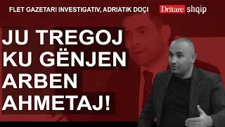 Ju tregoj ku gënjeu Arben Ahmetaj! Flet gazetari investigativ, Adriatik Doçi! |Shqip nga Dritan Hila