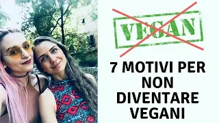 7 motivi per NON DIVENTARE VEGANI // con Viky Ray