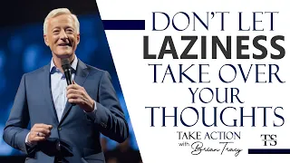 STOP BEING LAZY, ACTION NOW! | The Speech That Will Make You Work Hard | Brian Tracy | ThinkStaion