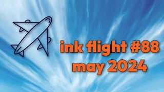 *SPOILER ALERT* Ink Flight #88 - May 2024!
