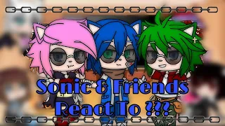 Sonic & Friends React To ??? || ft. Sonia & Manic