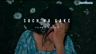 Soch Na Sake (slowed reverb) Song by Amaal Mallik, Arijit Singh, and Tulsi Kumar