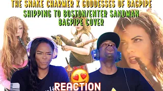 Shipping Up To Boston/Enter Sandman Bagpipe Cover(The Snake Charmer x Goddesses of Bagpipe) Reaction