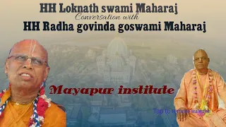 HH Loknath Swami Maharaj conversation with  HH Radha govinda goswami Maharajji